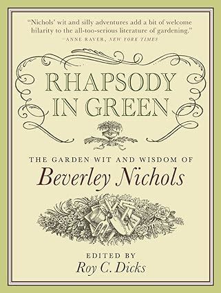 Rhapsody in Green The Garden Wit and Wisdom of Beverley Nichols Epub