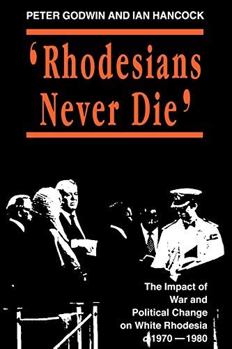 Rhodesians Never Die State and Democracy Series Reader