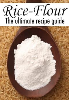 Rice Flour The Ultimate Recipe Guide PDF