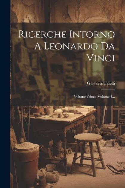 Ricerche Intorno a Leonardo Da Vinci Italian Edition Reader