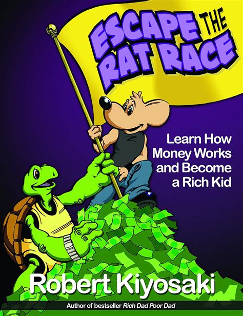 Rich Dad s Escape from the Rat Race How To Become A Rich Kid By Following Rich Dad s Advice