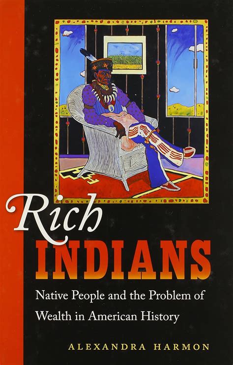 Rich Indians Native People and the Problem of Wealth in American History Doc