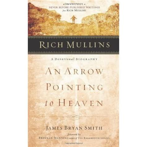 Rich Mullins A Devotional Biography An Arrow Pointing to Heaven Kindle Editon