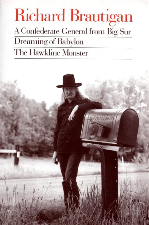 Richard Brautigan A Confederate General from Big Sur Dreaming of Babylon and the Hawkline Monster Reader