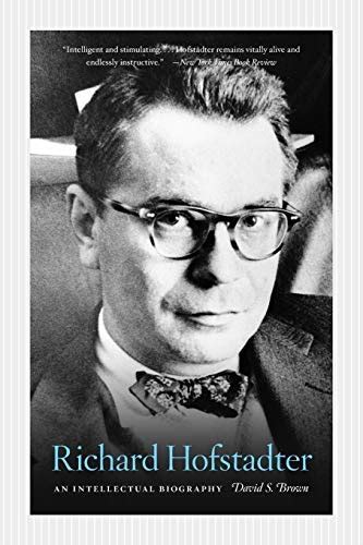 Richard Hofstadter An Intellectual Biography Reader