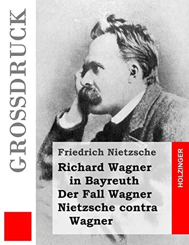 Richard Wagner in Bayreuth Der Fall Wagner Nietzsche Contra Wagner German Edition Reader