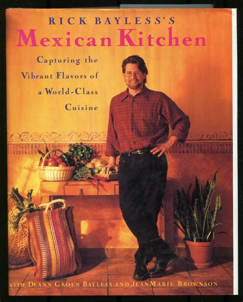 Rick Bayless s Mexican Kitchen Capturing the Vibrant Flavors of a World-Class Cuisine Doc