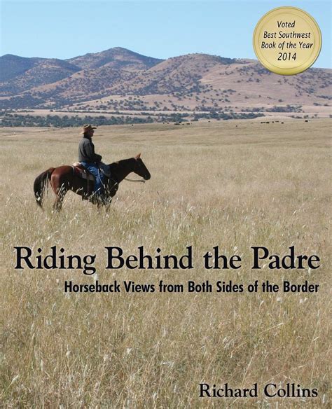 Riding Behind the Padre Horseback Views from Both Sides of the Border