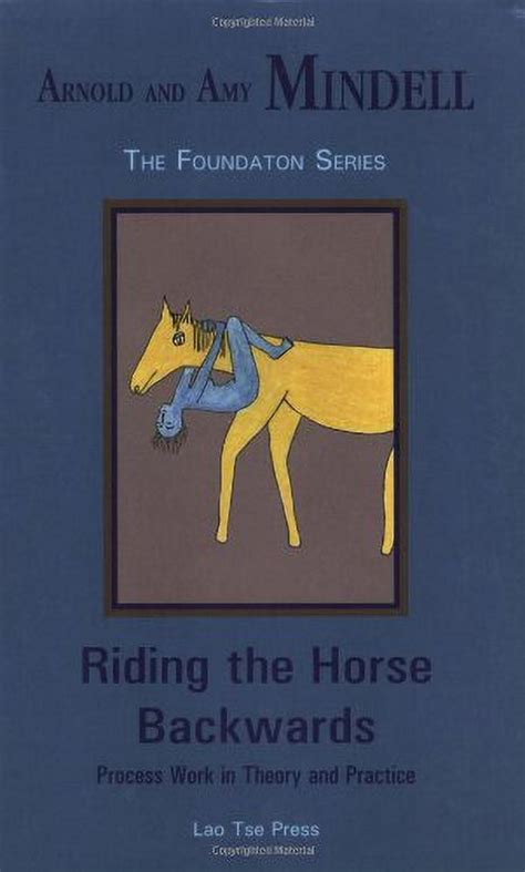 Riding the Horse Backwards Process Work in Theory and Practice Kindle Editon