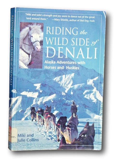 Riding the Wild Side of Denali Adventures with Horses and Huskies Doc