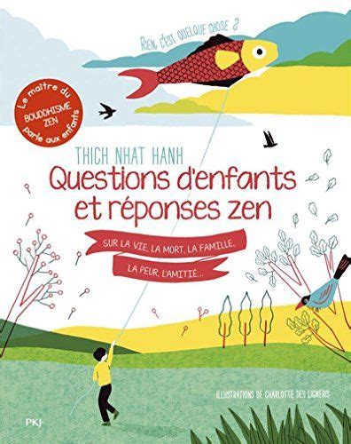 Rien c est quelque chose Questions d enfants et réponses zen sur la vie la mort la famille la peur l amitié French Edition