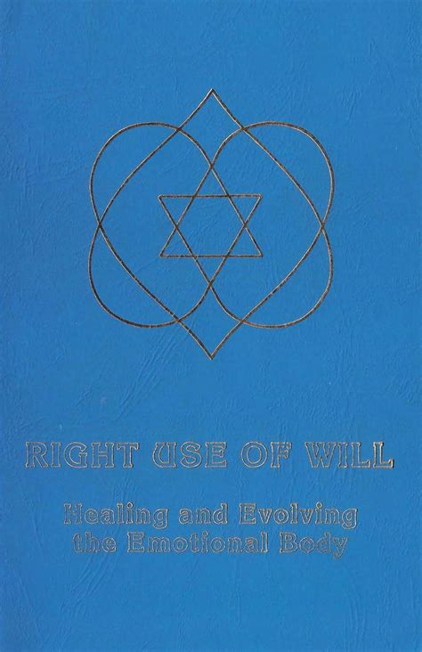 Right Use of Will: Healing and Evolving the Emotional Body Ebook Kindle Editon