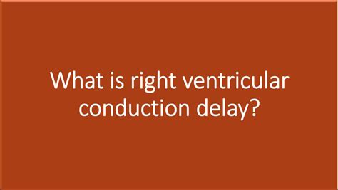 Right Ventricular Conduction Delay: A Comprehensive Guide