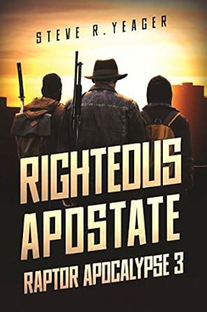 Righteous Apostate The Raptor Apocalypse Kindle Editon