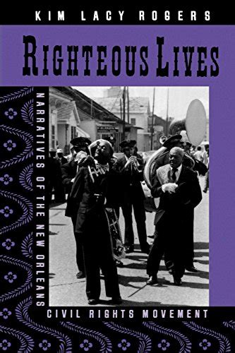 Righteous Lives Narratives of the New Orleans Civil Rights Movement Reader