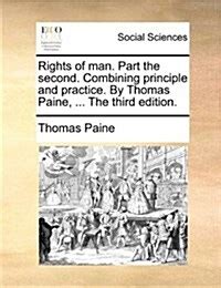 Rights of man Part the second Combining principle and practice By Thomas Paine  PDF