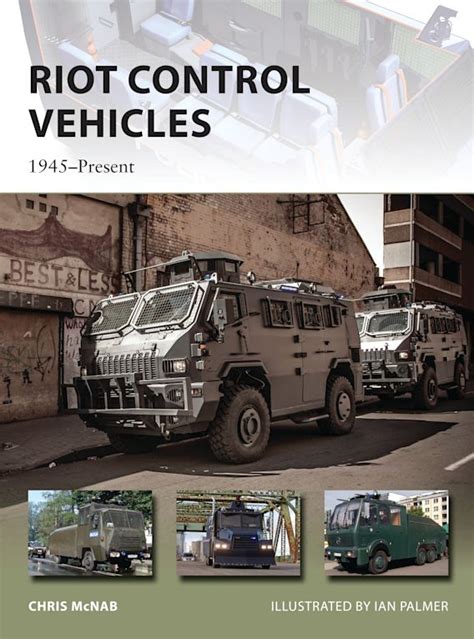 Riot Control Vehicles 1945–Present New Vanguard PDF