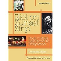 Riot On Sunset Strip Rock n roll s Last Stand In Hollywood Revised Edition Kindle Editon