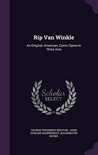 Rip Van Winkle New Comic Opera in Three Acts Reader