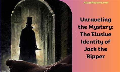 Ripper's Deadly Deeds: Unraveling the Mystery of Jack the Ripper