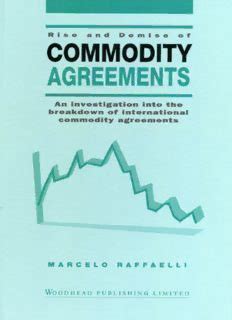 Rise and Demise of Commodity Agreements An Investigation into the Breakdown of International Commod Reader
