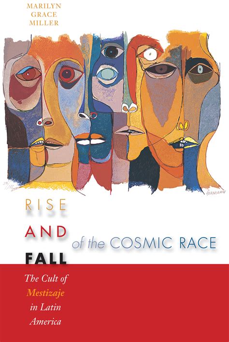 Rise and Fall of the Cosmic Race The Cult of Mestizaje in Latin America PDF