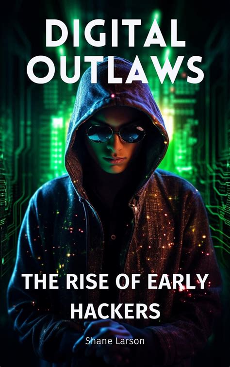 Rise of the Digital Outlaw: Unmasking the Enigmatic Online Rogue