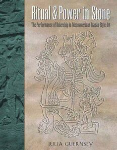 Ritual and Power in Stone The Performance of Rulership in Mesoamerican Izapan Style Art Doc