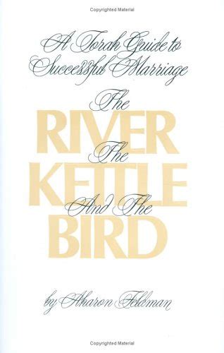 River, the Kettle and the Bird: A Torah Guide to a Successful Marriage Ebook PDF