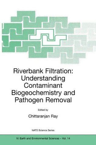 Riverbank Filtration Understanding Contaminant Biogeochemistry and Pathogen Removal 1st Edition PDF