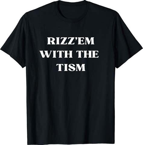 Rizz Em with the Tism Shirt: Unleashing the Power of Neurodiversity Advocacy