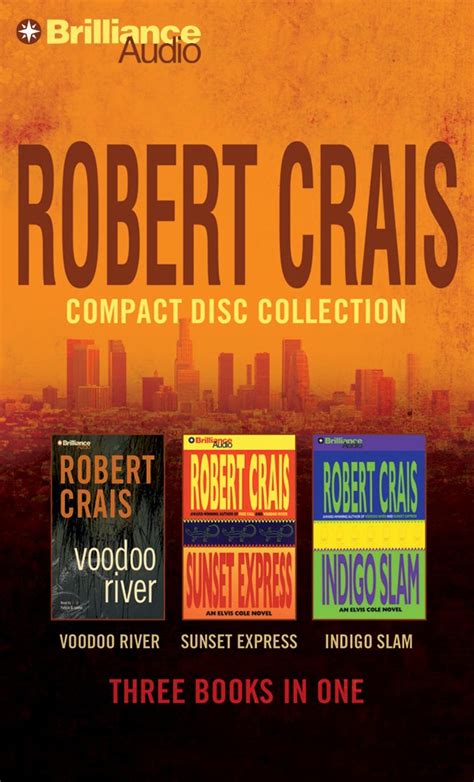 Robert Crais CD Collection 3 Voodoo River Sunset Express Indigo Slam Elvis Cole Joe Pike Series PDF