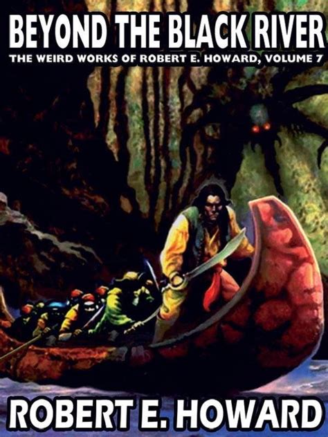 Robert E Howard s Weird Works Volume 7 Beyond The Black River Weird Works of Robert E Howard Hardcover v 7 Doc