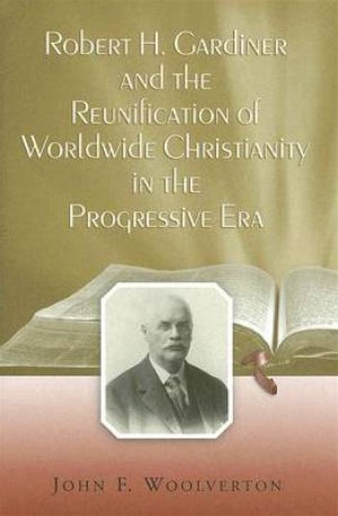 Robert H. Gardiner and the Reunification of Worldwide Christianity in the Progressive Era Doc