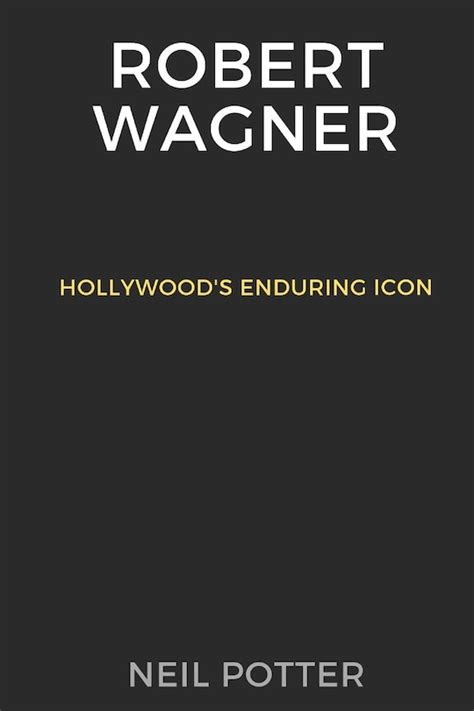 Robert Wagner: A Hollywood Icon with an Enduring Legacy