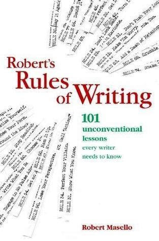 Robert s Rules Of Writing 101 Unconventional Lessons Every Writer Needs to Know PDF