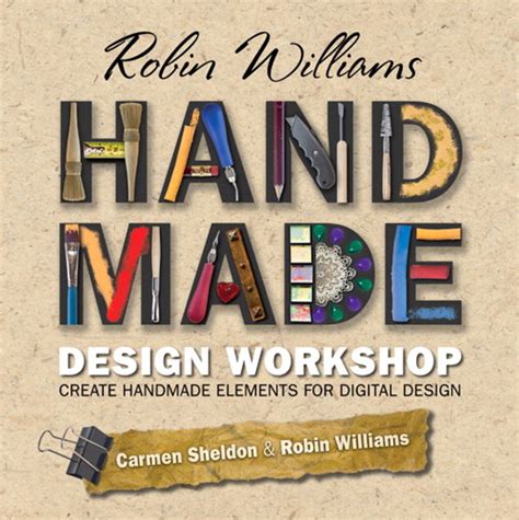 Robin Williams Handmade Design Workshop Create Handmade Elements for Digital Design Reader