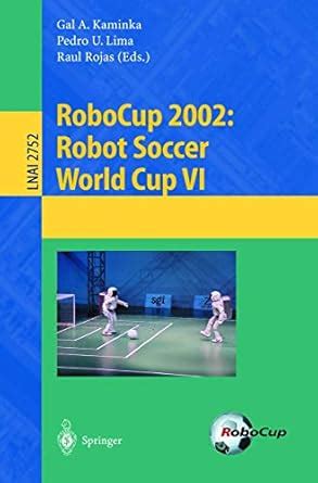 RoboCup, 2002 Robot Soccer World Cup VI Kindle Editon