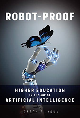 Robot-Proof Higher Education in the Age of Artificial Intelligence MIT Press Epub
