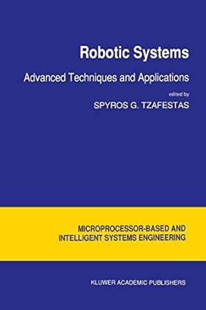 Robotic Systems Advanced Techniques and Applications Doc