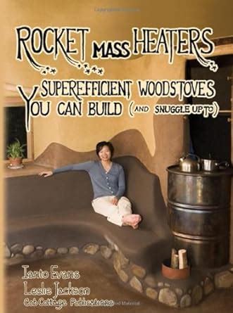 Rocket.Mass.Heaters.Superefficient.Woodstoves.YOU.Can.Build Ebook Doc