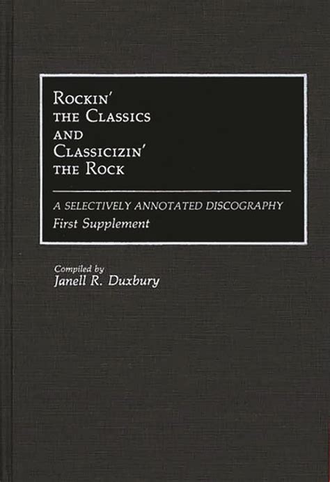 Rockin the Classics and Classicizin the Rock A Selectively Annotated Discography, First Supplement Kindle Editon