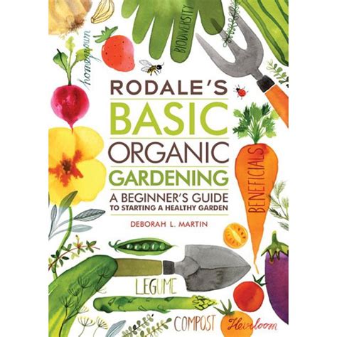 Rodale s Basic Organic Gardening A Beginner s Guide to Starting a Healthy Garden Doc