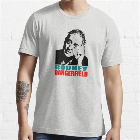 Rodney Dangerfield Shirt: The Perfect Way to Make a Statement