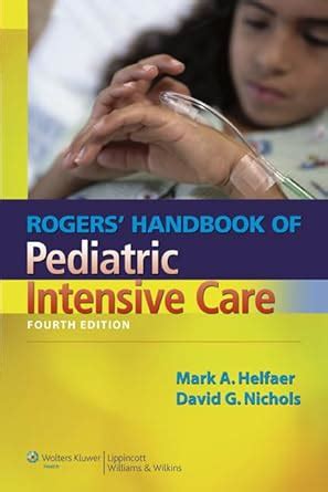 Rogers Handbook of Pediatric Intensive Care (Nichols Reader