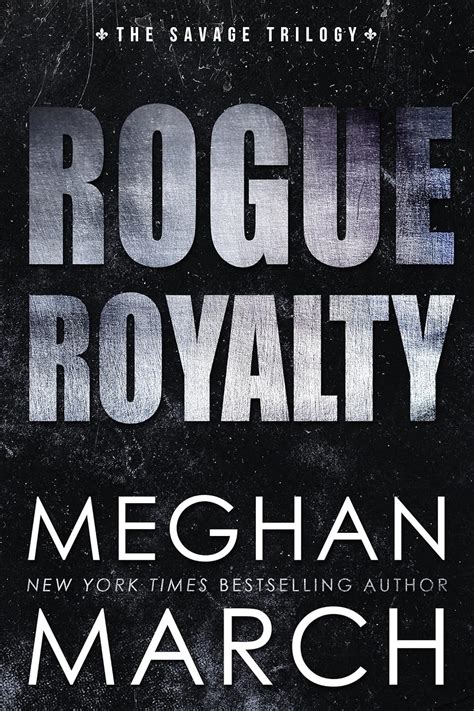 Rogue Royalty An Anti-Heroes Collection Novel Savage Trilogy Book 3 Reader