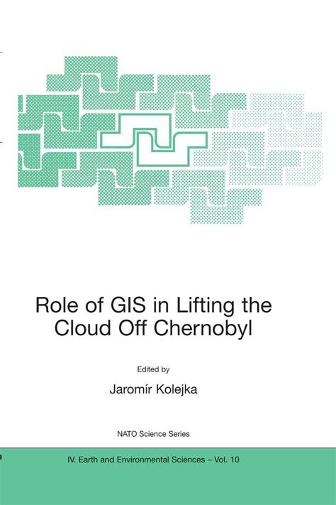 Role of GIS in Lifting the Cloud Off Chernobyl Proceedings of the NATO Advanced Research Workshop on Epub