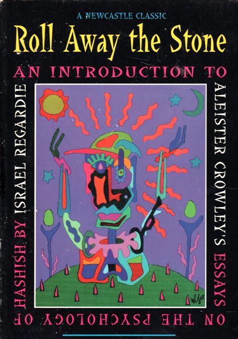 Roll Away the Stone An Introduction on Aleister Crowley s Essays on the Psychology of Hashish PDF