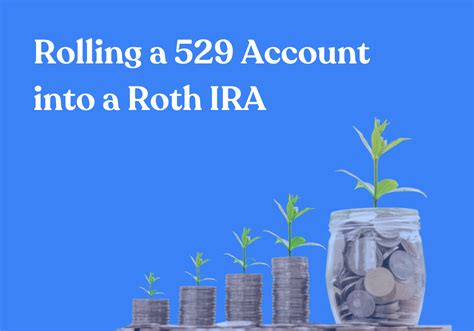 Rolling 529 into Roth IRA: A Comprehensive Guide