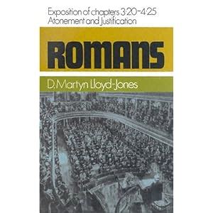 Romans An Exposition of Chapters 320-425 Atonement and Justification Romans Series Doc